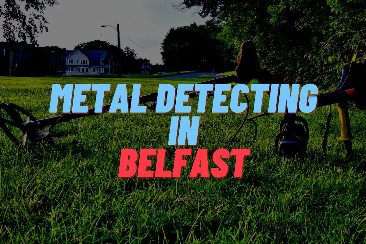 Metal Detecting In Belfast